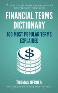 Title: Financial Terms Dictionary - 100 Most Popular Terms Explained, Author: Thomas Herold