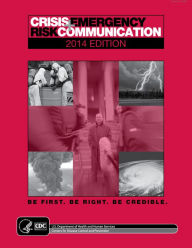 Title: Crisis + Emergency Risk Communication 2014 Edition, Author: US HHS CDC Centers for Disease Control