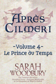 Title: Le Prince du Temps (Après Cilmeri 4), Author: Sarah Woodbury