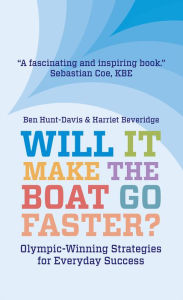 Title: Will It Make the Boat Go Faster?: Olympic-Winning Strategies for Everyday Success (Second Edition), Author: Ben Hunt-Davis