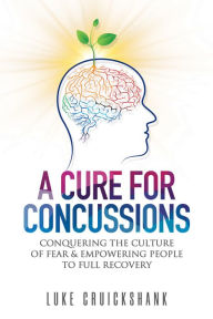 Title: A Cure for Concussions, Author: Luke Cruickshank