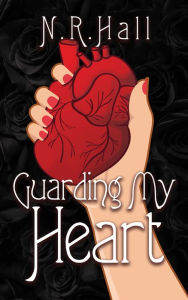 Title: Guarding My Heart: Guarding My Heart series, Author: N. R. Hall