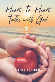 Title: Heart-To-Heart Talks with God, Author: Kathy Fleiger