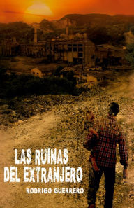 Title: LAS RUINAS DEL EXTRANJERO, Author: Rodrigo Guerrero