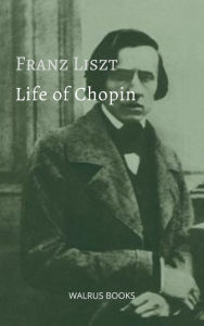 Title: Life of Chopin, Author: Franz Liszt