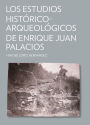 Los estudios historico-arqueologicos de Enrique Juan Palacios