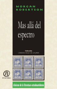 Title: Mas alla del espectro, Author: Morgan Robertson