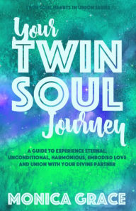 Title: Your Twin Soul Journey, Author: Monica Grace