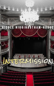 Title: Intermission, Author: Nicole Higginbotham-Hogue
