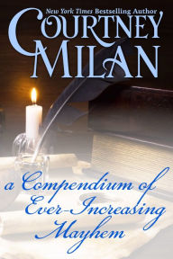 Title: A Compendium of Ever-Increasing Mayhem, Author: Courtney Milan