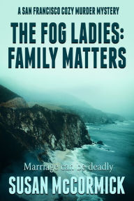 Title: The Fog Ladies: Family Matters, Author: Susan Mccormick