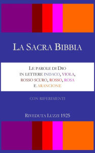 Title: La Sacra Bibbia - Le parole di Dio in lettere indaco, viola, rosso scuro, rosso, rosa e arancione - Riveduta Luzzi 1925, Author: Aaron William Crocker