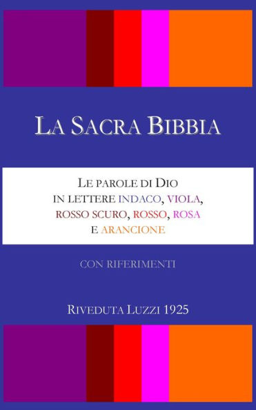 La Sacra Bibbia - Le parole di Dio in lettere indaco, viola, rosso scuro, rosso, rosa e arancione - Riveduta Luzzi 1925