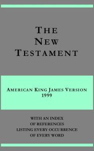 Title: The New Testament - American King James Version - with an index of references listing every occurrence of every word, Author: Michael Peter (Stone) Engelbrite