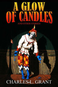 Title: A Glow of Candles and Other Stories, Author: Charles L. Grant