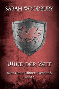 Title: Wind der Zeit (Was nach Cilmeri geschah, 3), Author: Sarah Woodbury