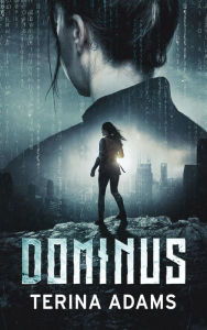 Title: Dominus: Young Adult science fiction/fantasy action adventure romance, Author: Terina Adams