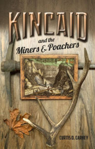 Title: Kincaid and the Miners and Poachers, Author: Curtis Carney