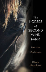Title: The Horses of Second Wind Farm, Author: Diane Moschera