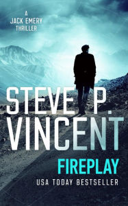Title: Fireplay (An action packed political conspiracy thriller), Author: Steve P. Vincent