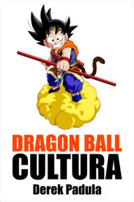 Title: Dragon Ball Cultura Volumen 2: Aventura, Author: Derek Padula