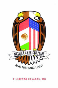 Title: Mexican American Pride, Author: Filiberto Cavazos M.D.