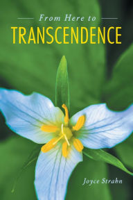 Title: From Here to Transcendence, Author: Joyce Strahn