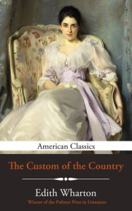 Title: The Custom of the Country, Author: Edith Wharton