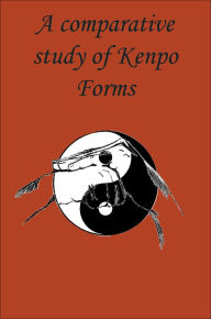 Title: A Comparative Study of Kenpo Forms, Author: L. M. Rathbone