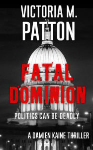 Title: Fatal Dominion: A Forensic Thriller / Romantic Mystery Novel, Author: Victoria M. Patton