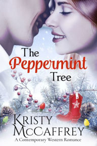 Title: The Peppermint Tree: A Cowboy Christmas Novella, Author: Kristy McCaffrey