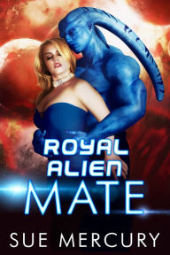 Title: Royal Alien Mate, Author: Sue Mercury