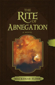 Title: The Rite of Abnegation, Author: Mackenzie Flohr