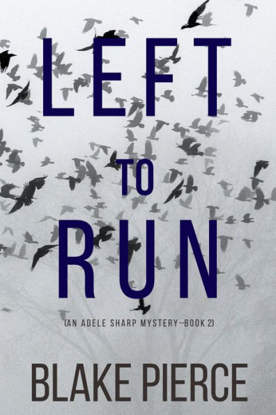 Left To Run (An Adele Sharp MysteryBook Two)