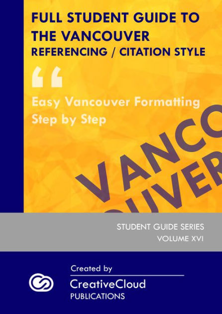 FULL STUDENT GUIDE TO THE VANCOUVER REFERENCING / CITATION STYLE By ...