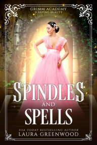 Title: Spindles And Spells, Author: Laura Greenwood