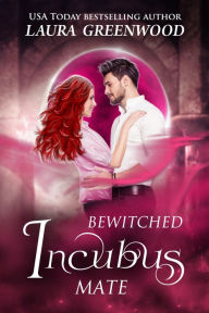 Title: Bewitched Incubus Mate: MatchMater Paranormal Dating App, Author: Laura Greenwood