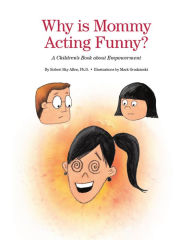 Title: Why Is Mommy Acting Funny?, Author: Robert Sky Allen