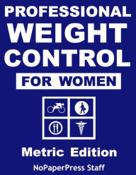 Title: Professional Weight Control for Women - Metric Edition, Author: Vincent Antonetti