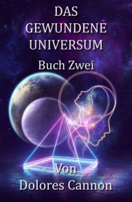 Title: Das Gewundene Universum Buch Zwei, Author: Dolores Cannon