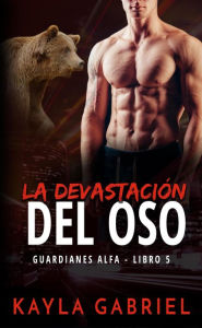 Title: La Devastacion del Oso, Author: Kayla Gabriel