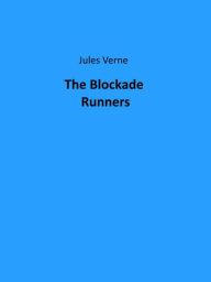 Title: The Blockade Runners, Author: Jules Verne