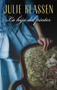 Title: La hija del pintor, Author: Julie Klassen