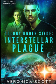 Title: Colony Under Siege: Interstellar Plague, Author: Veronica Scott