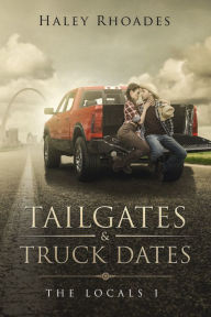 Title: Tailgates & Truck Dates, Author: Haley Rhoades