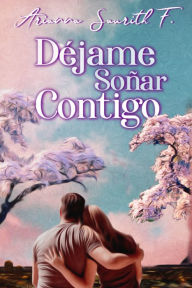 Title: Dejame sonar contigo, Author: Arianna Saurith F.