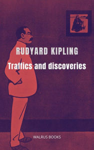 Title: Traffics and Discoveries, Author: Rudyard Kipling