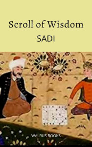 Title: Scroll of Wisdom, Author: Sadi Sadi
