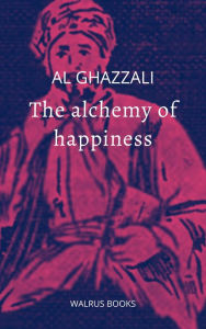 Title: The Alchemy of Happiness, Author: Al Ghazzali