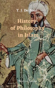 Title: History of Philosophy in Islam, Author: T. J. De Boer